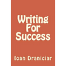 Writing for Success: How to Write Articles Fast, How to Create Quality Info Products and How to Write Great Copy