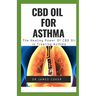 CBD Oil for Asthma: The Healing Power of CBD Oil in Treating Asthma