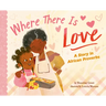 Where There Is Love: A Story in African Proverbs