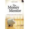 The Money Mentor: Getting to Grips with Your Finances