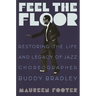 Feel the Floor: Restoring the Life and Legacy of Jazz Choreographer Buddy Bradley