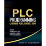PLC Programming Using RSLogix 500: Basic Concepts of Ladder Logic Programming