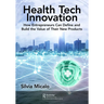 Healthtech Innovation: How Entrepreneurs Can Define and Build the Value of Their New Products