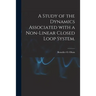 A Study of the Dynamics Associated With a Non-linear Closed Loop System.