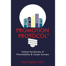 Promotion Protocol: Unlock the Secrets of Promotability & Career Success