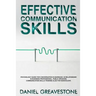 Effective Communication Skills: Psychology Guide for Conversation in Marriage, in Relationship, in Business Professional, Public Speaking. Communicati