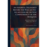 An Address, Delivered Before the Was-ah Ho-de-no-son-ne or New Confederacy of the Iroquois