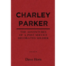 Charley Parker: The Adventures of A Post Service Decorated Soldier