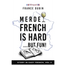 Merde, French is Hard... But Fun!: A Story in Easy French with English Translation