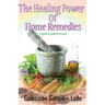 The Healing power of Home Remedies: El poder curativo de los remedios caseros