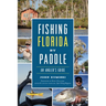 Fishing Florida by Paddle: An Angler's Guide