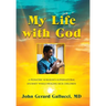 My Life with God: A Pediatric Surgeon's Supernatural Journey While Healing Sick Children