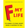 F My Life: It's Funny, It's True, Except When It Happens to You