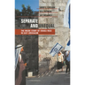 Separate and Unequal: The Inside Story of Israeli Rule in East Jerusalem