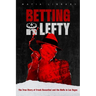 Betting On Lefty: The True Story of Frank Rosenthal and Mafia in Las Vegas