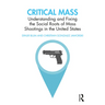 Critical Mass: Understanding and Fixing the Social Roots of Mass Shootings in the United States
