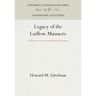 Legacy of the Ludlow Massacre: A Chapter in American Industrial Relations