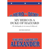 My Hero Is a Duke...of Hazzard: (The Autobiography of a teen runaway in Hollywood)