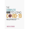 The Complete Guide To Long Covid-19: How To Survive & Thrive Your Pathway To Recovery