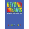 Beyond Dreams: A Practical Guide To Your Soul