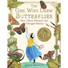 The Girl Who Drew Butterflies: How Maria Merian's Art Changed Science