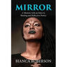 Mirror: A Memoir with an Intro to Healing and Reflective Poetry
