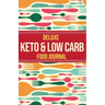 Deluxe Keto & Low Carb Food Journal 2020: Making the Keto Diet Easy - Includes Bonus Fat Bombs & Desserts ebook