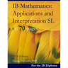 IB Mathematics: Applications and Interpretation SL in 70 pages: 2024 Edition