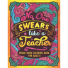 No One Swears Like a Teacher: Swear Word Coloring Book for Adults with Teaching Related Cussing