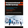 Organisational Anthropology: Doing Ethnography in and Among Complex Organisations