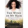 Wind in My Hair: My Fight for Freedom in Modern Iran