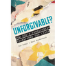 Unforgivable? How God's Forgiveness Transforms Our Lives