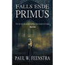 Falls Ende - Primus: A 12th century Medieval Saga of Loyalty, Betrayal, and an Underdog's Fight for Justice