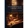 The Mystery in Palace Gardens. a Novel