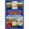 The Anti-Inflammatory Rheumatoid Arthritis Diet Cookbook: Cook Smart, Eat Well To Beat Autoimmune Diseases, Body Inflammation, Joint Pain, Fatigue, an