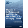 Impacts of Anthropogenic Activities on Watersheds in a Changing Climate
