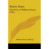 Ninety Years: Tthe Story of William Parmer Fuller