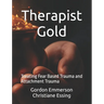 Therapist Gold: Treating Fear Based Trauma and Attachment Trauma