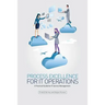 Process Excellence for IT Operations: a Practical Guide for IT Service Process Management