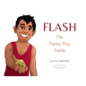 Flash, The Teeny Tiny Turtle