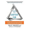 Secrets of the Lean Plate Club: A Simple Step-By-Step Program to Help You Shed Pounds and Keep Them Off for Good