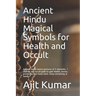 Ancient Hindu Magical Symbols for Health and Occult: Ancient Hindu tantra gestures of 5 elements, 7 chakras and occult gods to gain health, money, pro