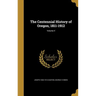 The Centennial History of Oregon, 1811-1912; Volume 4