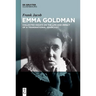 Emma Goldman: Collected Essays on the Life and Impact of a Transnational Anarchist