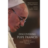 Discovering Pope Francis: The Roots of Jorge Mario Bergoglio's Thinking