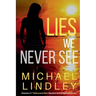 Lies We Never See