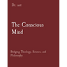 The Conscious Mind: Bridging Theology, Science, and Philosophy