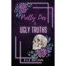 Pretty Lies & Ugly Truths
