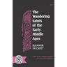The Wandering Saints of the Early Middle Ages