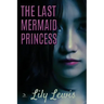 The Last Mermaid Princess